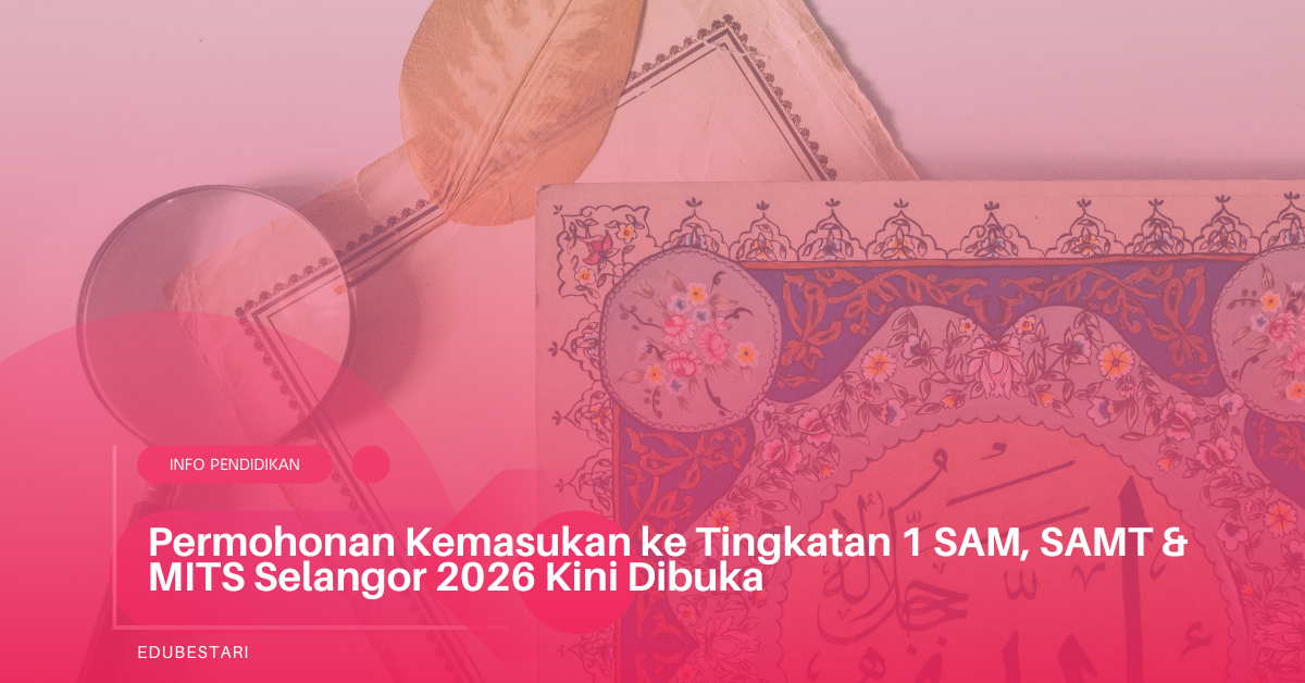 Permohonan Kemasukan ke Tingkatan 1 SAM, SAMT & MITS Selangor 2026 Kini Dibuka