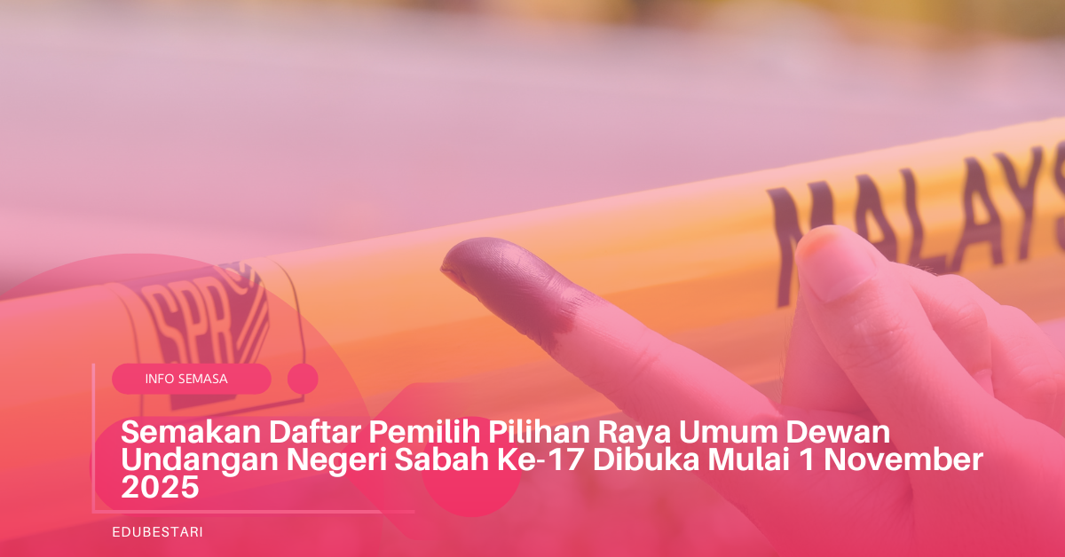 Semakan Daftar Pemilih Pilihan Raya Umum Dewan Undangan Negeri Sabah Ke-17 Dibuka Mulai 1 November 2025