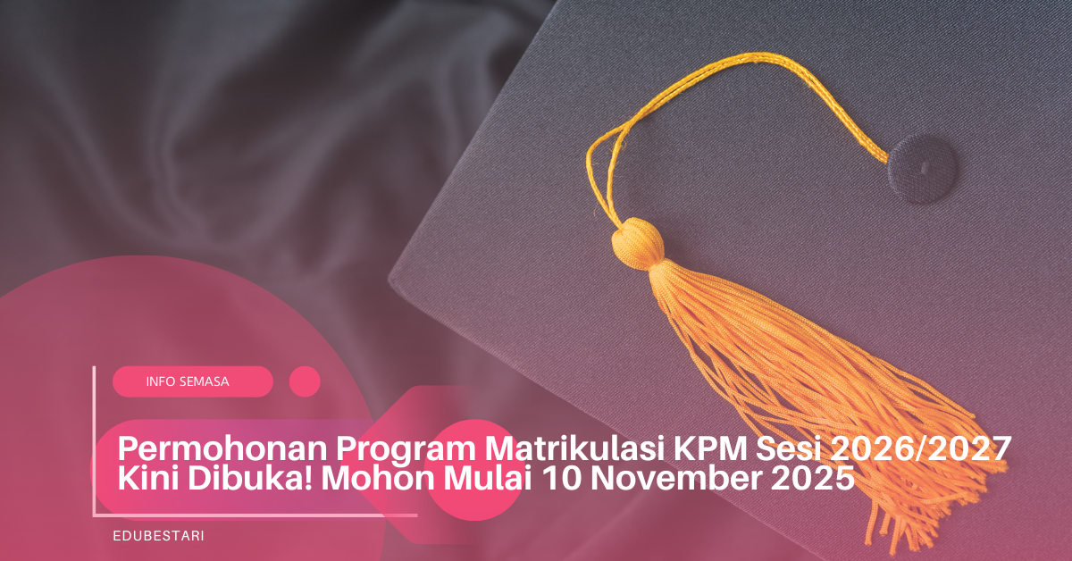 Permohonan Program Matrikulasi KPM Sesi 2026/2027 Kini Dibuka! Mohon Mulai 10 November 2025