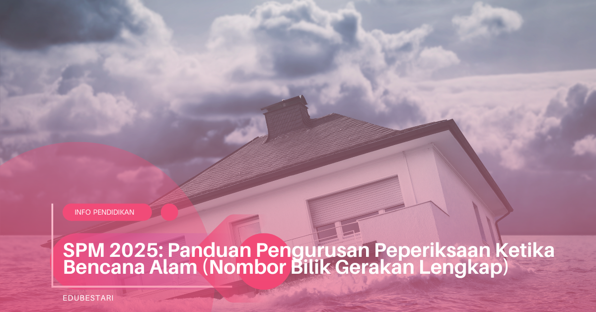 SPM 2025: Panduan Pengurusan Peperiksaan Ketika Bencana Alam (Nombor Bilik Gerakan Lengkap)