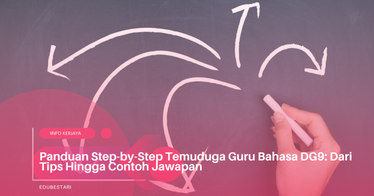 Panduan Step-by-Step Temuduga Guru Bahasa DG9: Dari Tips Hingga Contoh ...