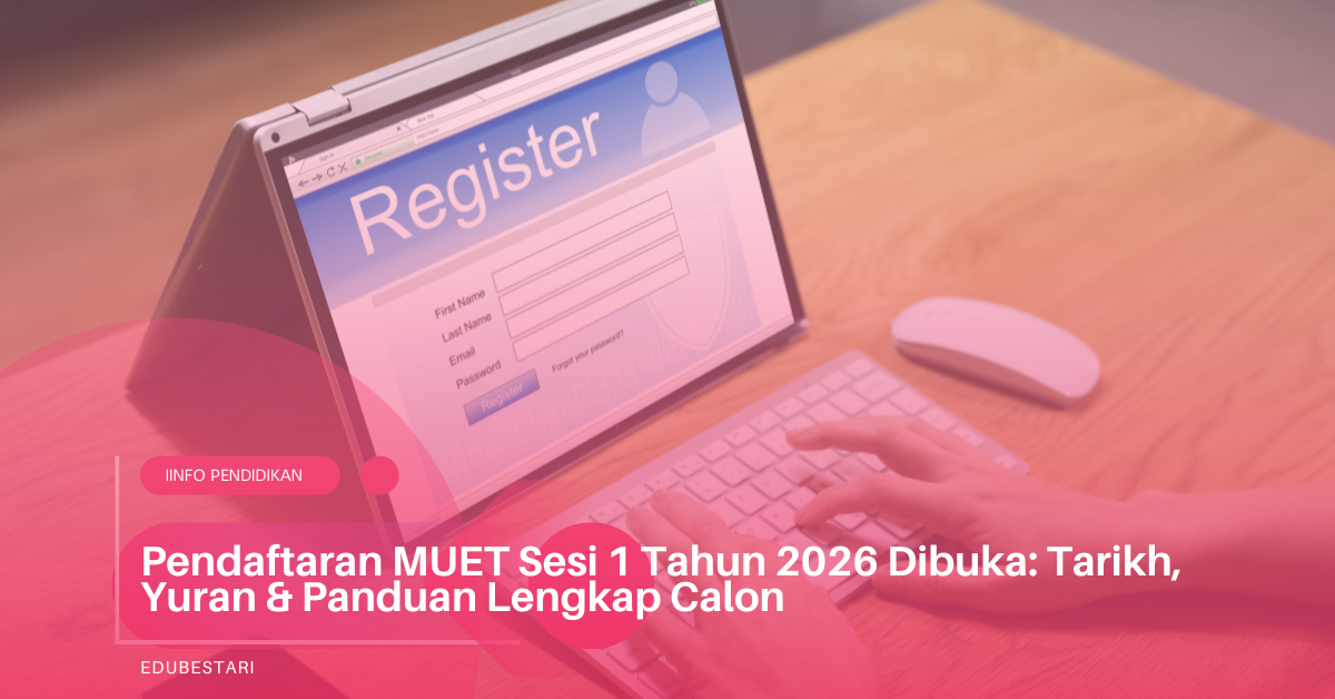 Pendaftaran MUET Sesi 1 Tahun 2026 Dibuka: Tarikh, Yuran & Panduan Lengkap Calon