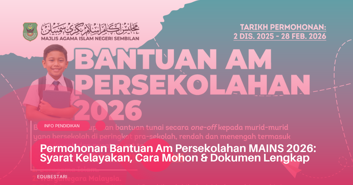 Permohonan Bantuan Am Persekolahan MAINS 2026: Syarat Kelayakan, Cara Mohon & Dokumen Lengkap