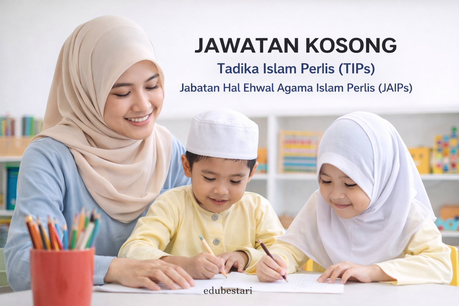 Jawatan Kosong Guru Tadika Islam Perlis (TIPs) 2026 – Gaji RM1,500 + Elaun | Tutup 13 Februari