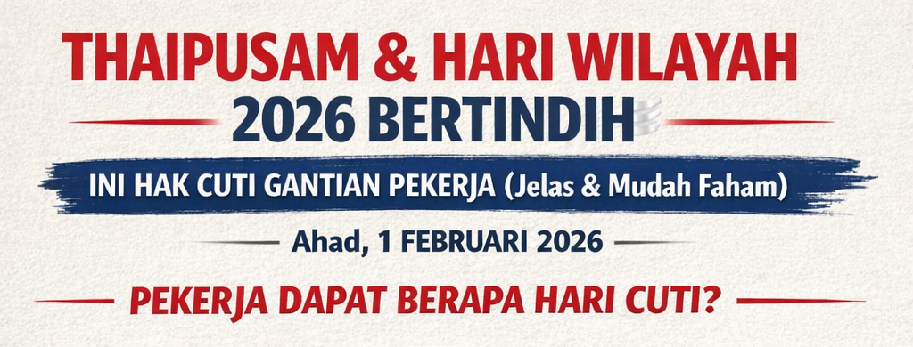 Thaipusam & Hari Wilayah 2026 Bertindih: Ini Hak Cuti Gantian Pekerja (Jelas & Mudah Faham)