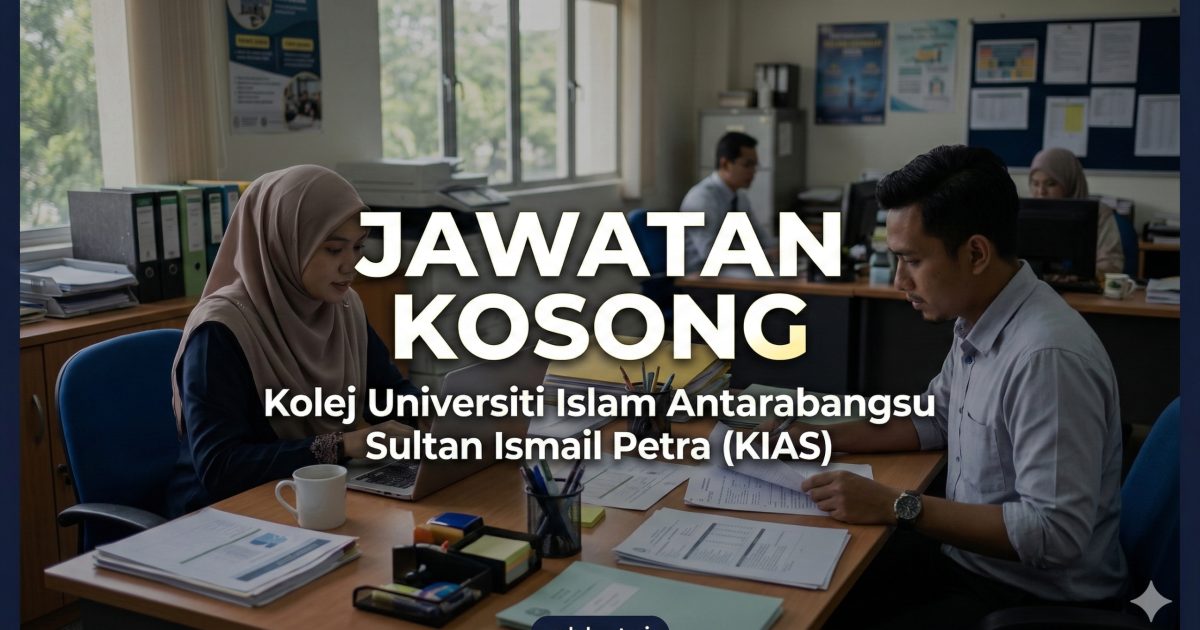 Jawatan Kosong KIAS 2026: Penolong Pendaftar & Pembantu Tadbir Dibuka (Gaji Sehingga RM9,552)