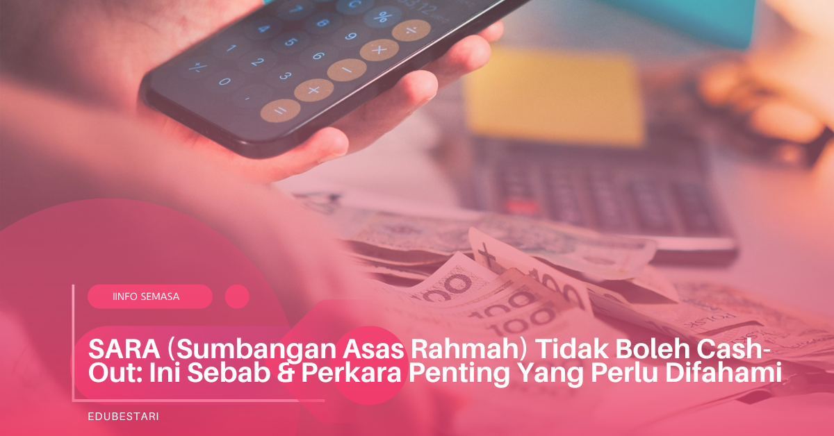 SARA (Sumbangan Asas Rahmah) Tidak Boleh Cash-Out: Ini Sebab & Perkara Penting Yang Perlu Difahami
