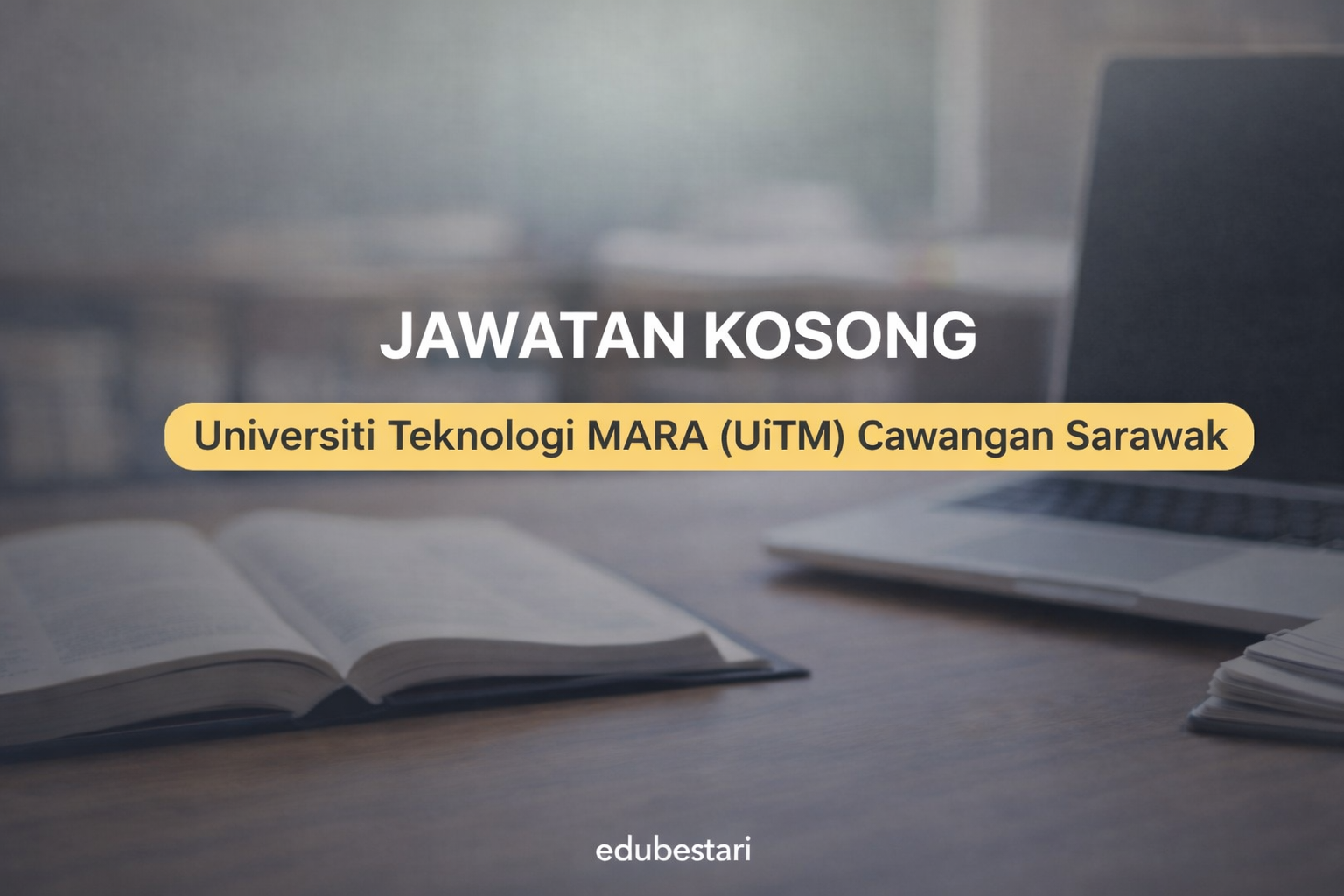Jawatan Akademik UiTM Sarawak Dibuka: Pensyarah Hingga Profesor — Mohon Sebelum 23 Februari 2026