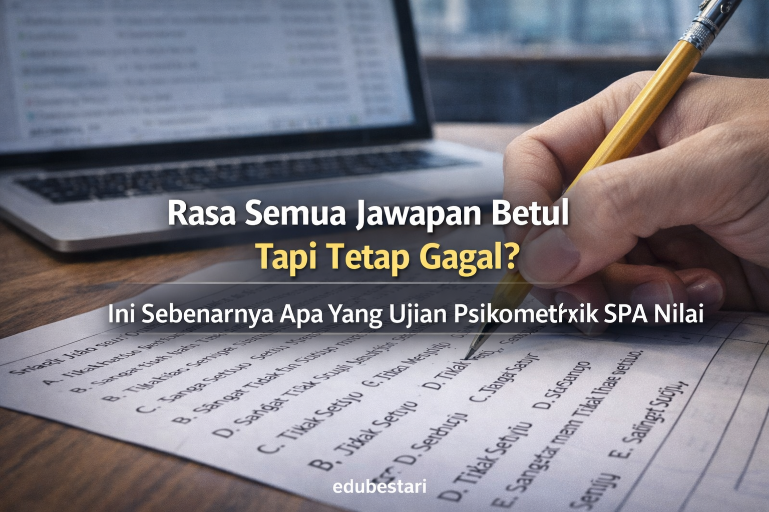 Rasa Semua Jawapan Betul Tapi Tetap Gagal? Ini Sebenarnya Apa Yang Ujian Psikometrik SPA Nilai