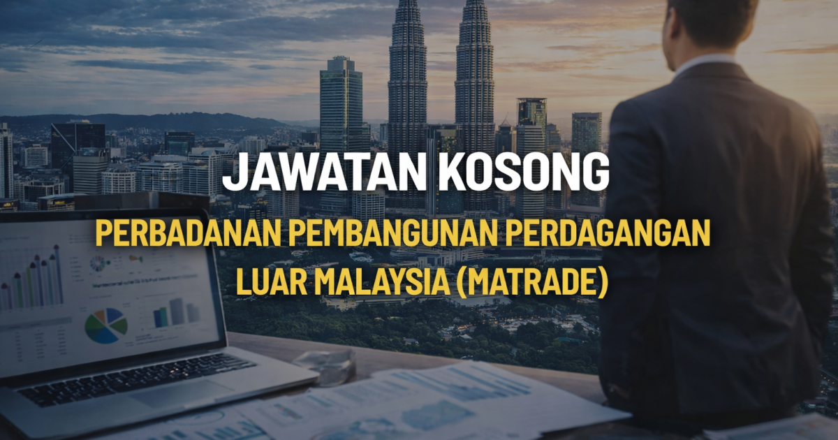 Jawatan Kosong MATRADE 2026: Senarai Jawatan, Cara Mohon & Contoh Resume (Tarikh Tutup 3 Mei)