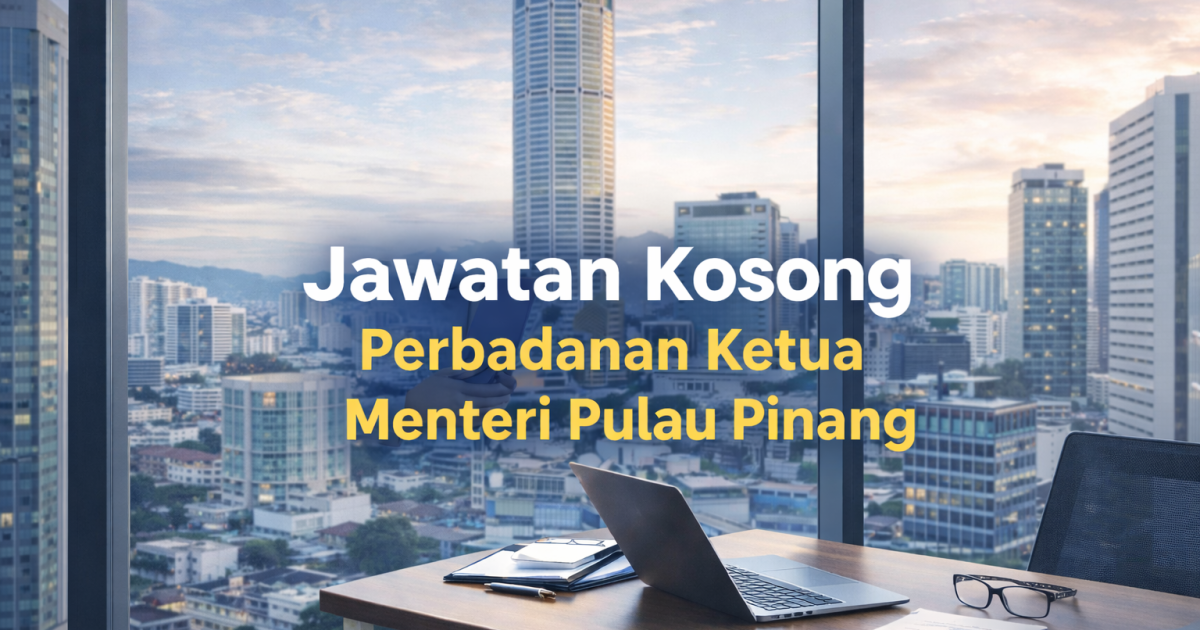 Jawatan Kosong Perbadanan Ketua Menteri Pulau Pinang 2026: Senarai Jawatan, Gred, Cara Mohon & Contoh Soalan Temuduga