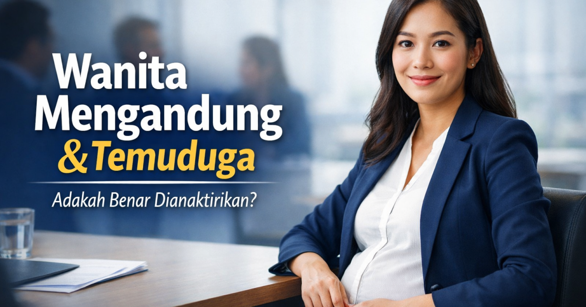 Adakah Wanita Mengandung Akan Dianaktirikan Semasa Temuduga? Ini Penjelasan Sebenar