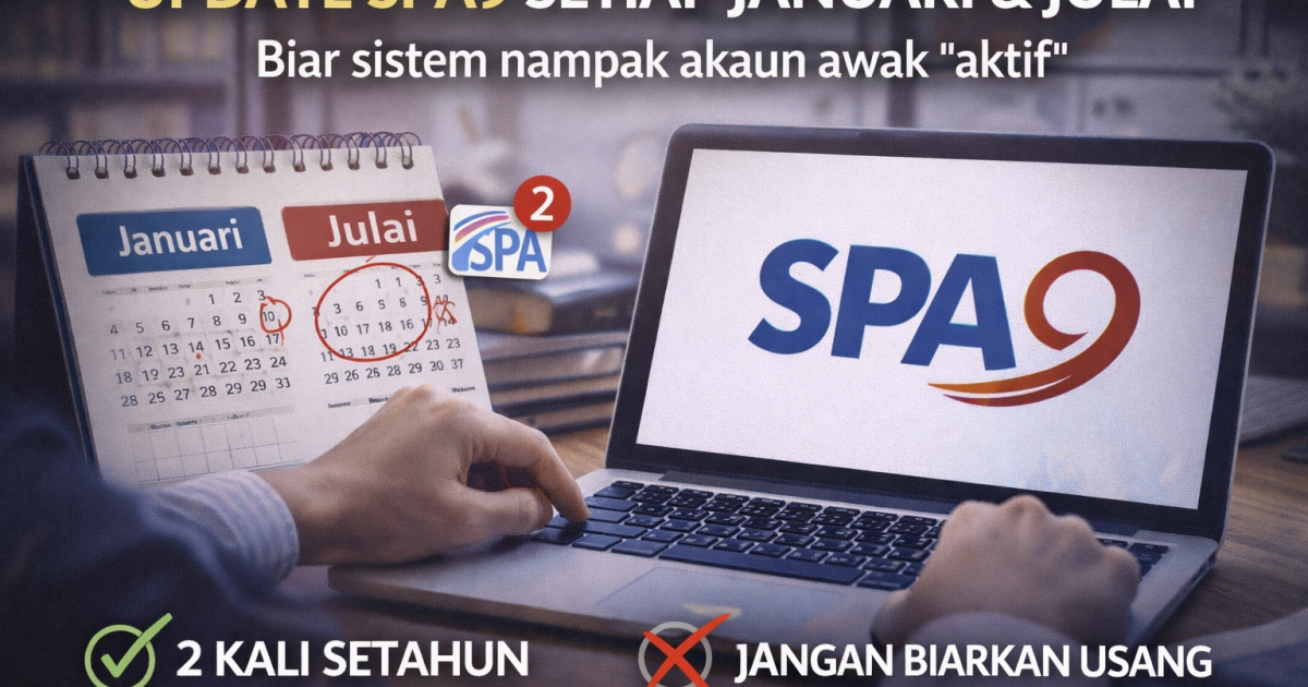 Update SPA9 Setiap Januari & Julai: Kenapa Akaun “Aktif” Itu Penting?