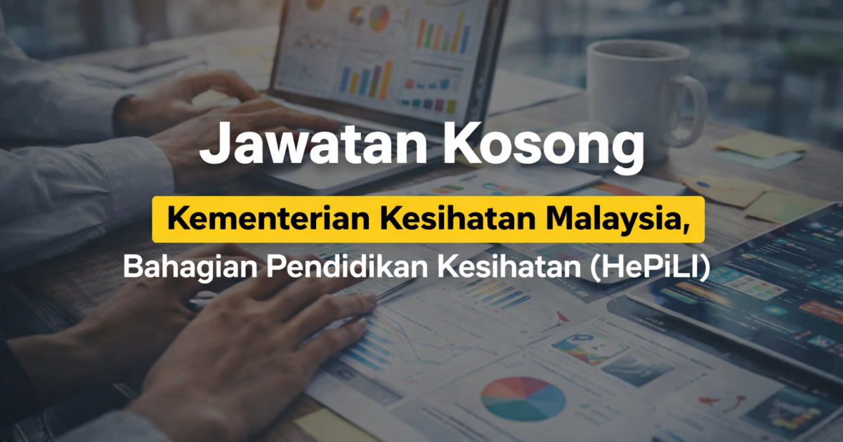 Jawatan Kosong MySTEP Kementerian Kesihatan Malaysia – Personel MySTEP Gred 9 Bahagian Pendidikan Kesihatan (HePiLI)