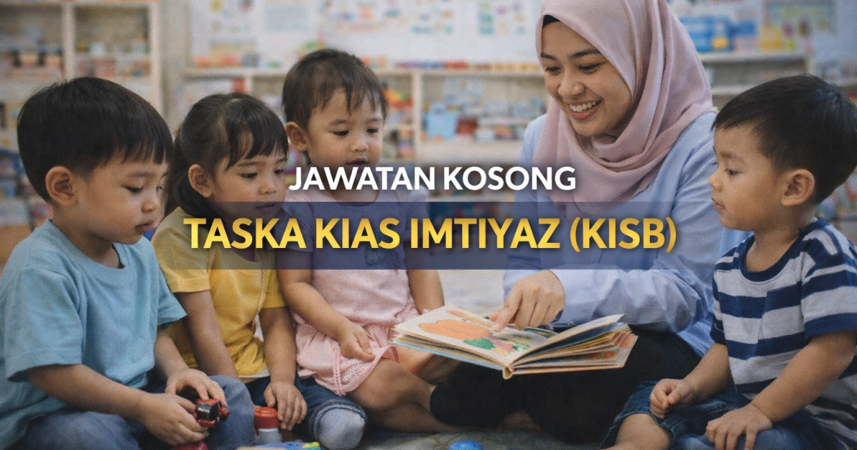 Jawatan Kosong Guru Taska 2026 di TASKA KIAS IMTIYAZ (KISB) – Gaji RM1,600 Sebulan