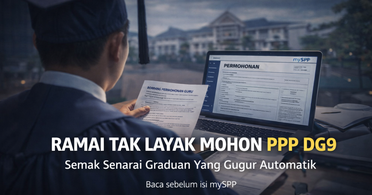 Ramai Tak Layak Mohon PPP DG9 SPP 2026. Semak Senarai Graduan Yang Gugur Automatik Sebelum Isi mySPP