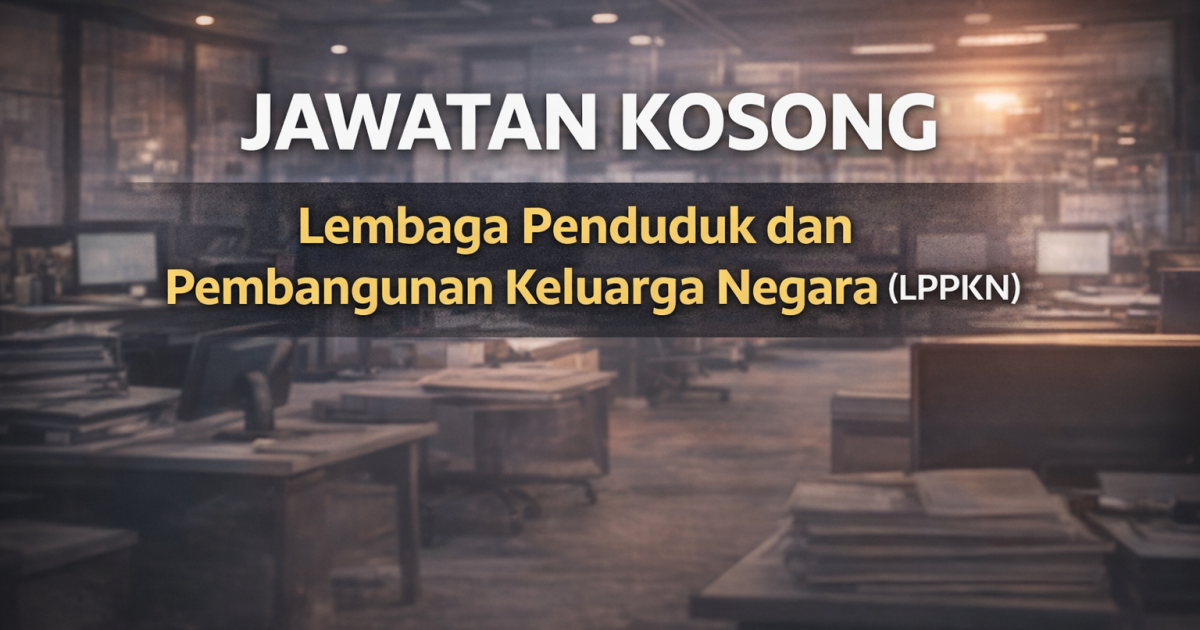 Jawatan Kosong LPPKN 2026 Dibuka: Kontrak MySTEP & Jawatan Tetap di Kuala Lumpur