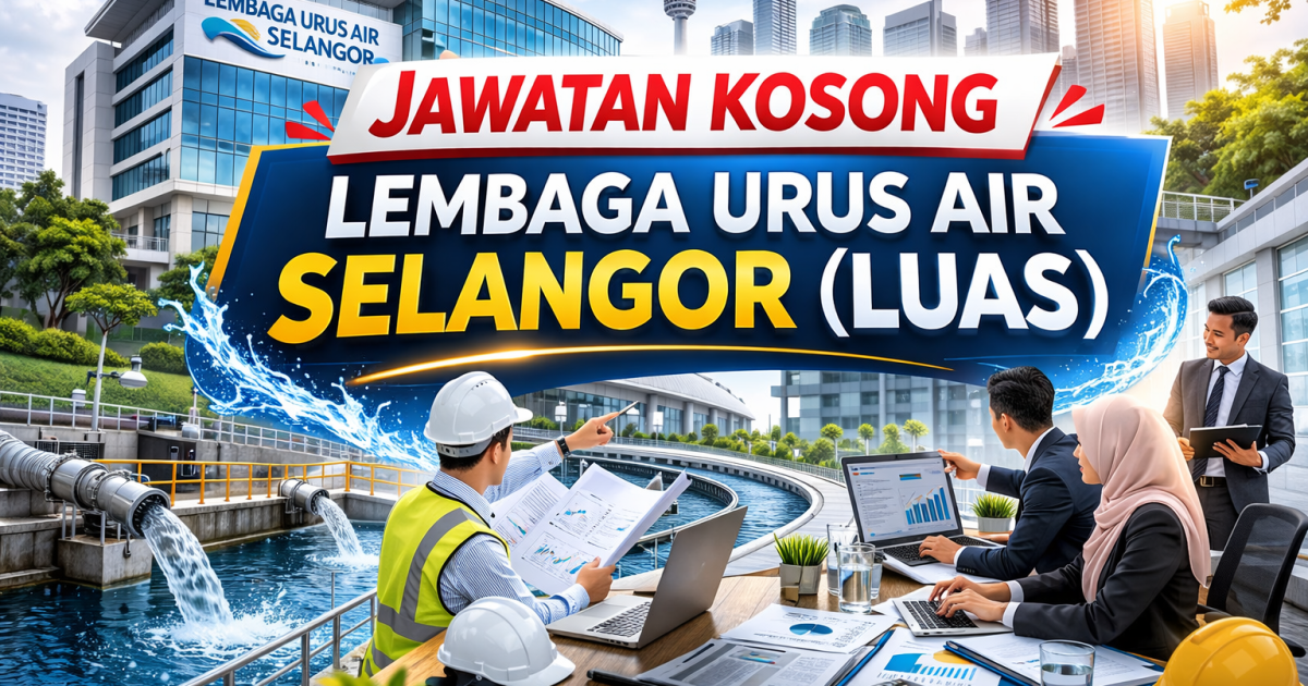 Jawatan Kosong Lembaga Urus Air Selangor (LUAS) 2026 – 19 Kekosongan Pelbagai Jawatan Dibuka