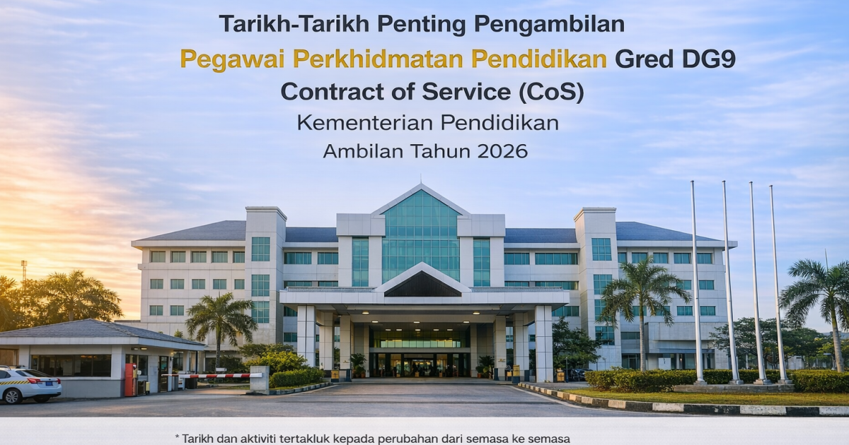 Tarikh Penting Pengambilan Guru DG9 Contract of Service (CoS) KPM 2026: Panduan Lengkap Calon