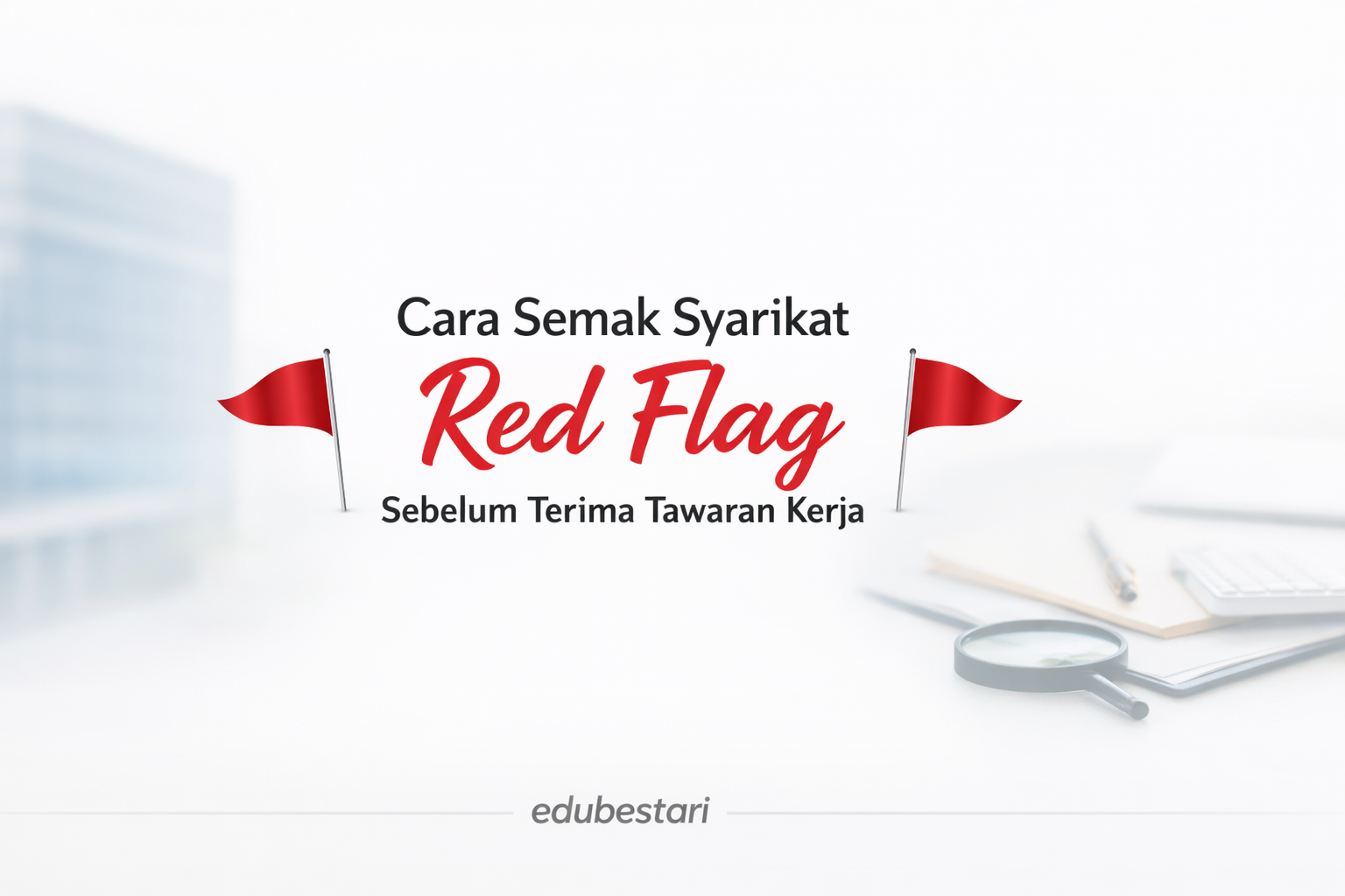 Cara Semak Syarikat Red Flag Sebelum Terima Tawaran Kerja (Panduan Lengkap Calon Bijak)