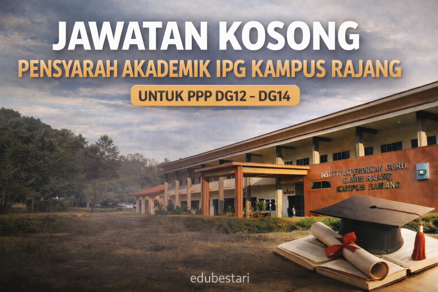 Jawatan Kosong Pensyarah Akademik IPG Kampus Rajang Sarawak (Khas Untuk PPP DG12–DG14)