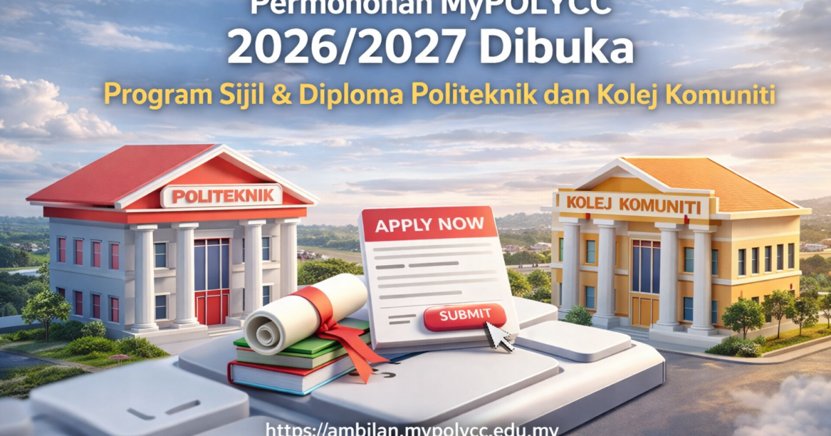 Permohonan MyPOLYCC 2026/2027 Dibuka: Kemasukan Program Sijil & Diploma Politeknik dan Kolej Komuniti