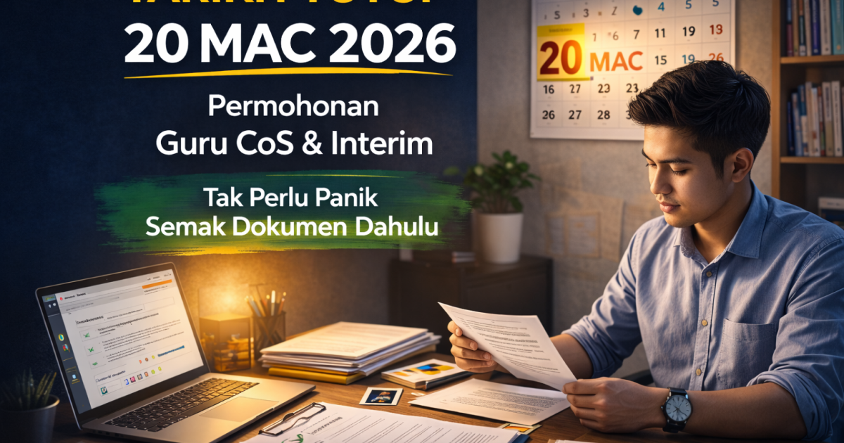 Permohonan Guru CoS & Interim 2026: Tarikh Tutup 20 Mac, Mengapa Perlu Tergesa-gesa?