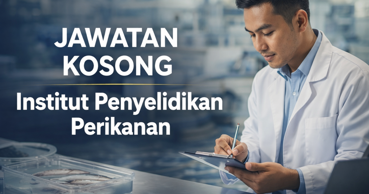 Jawatan Kosong Institut Penyelidikan Perikanan Sitiawan 2026 – Pembantu Penyelidik (Kontrak)