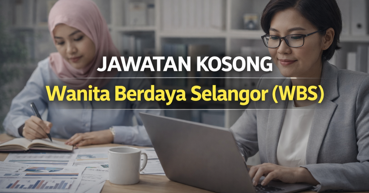 Jawatan Kosong Wanita Berdaya Selangor (WBS) 2026 – Peluang Pekerja Sambilan Harian Dibuka