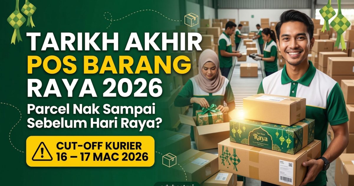 Tarikh Akhir Pos Barang Raya 2026: Senarai Cut-Off Kurier Supaya Parcel Sampai Sebelum Aidilfitri