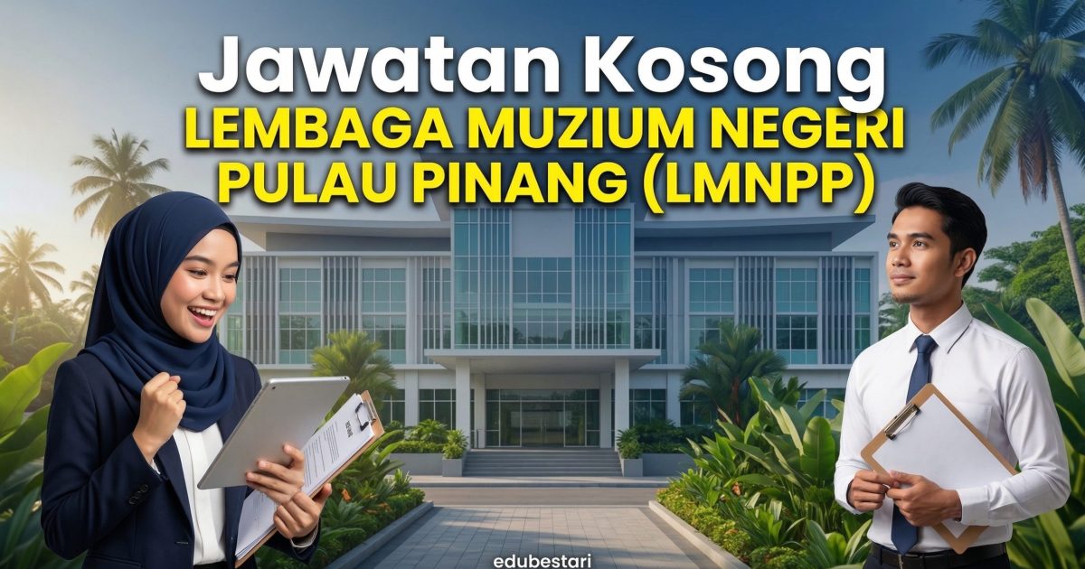 Jawatan Kosong Lembaga Muzium Negeri Pulau Pinang 2026 – Pembantu Muzium (Personal MySTEP) Dibuka