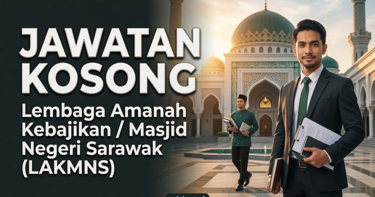 Jawatan Kosong LAKMNS 2026: Pegawai Hal Ehwal Islam Masjid Bandaraya Kuching Dibuka Sekarang