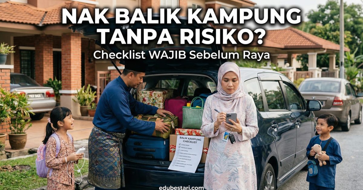 Checklist Lengkap Balik Kampung Raya 2026: Panduan Keselamatan Rumah, Kenderaan & Persiapan Perjalanan