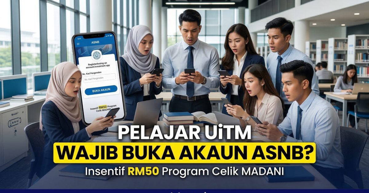 UiTM Wajibkan Pelajar Buka Akaun ASNB Sebelum 20 Mac 2026 – Layak Terima Insentif RM50