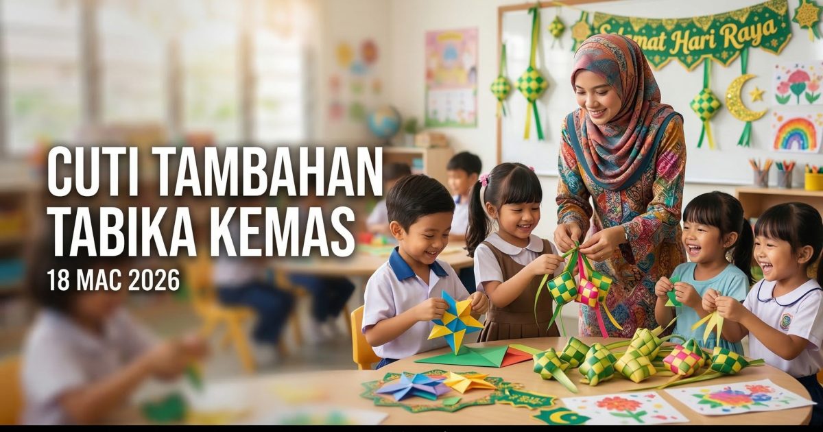 Cuti Tambahan TABIKA KEMAS Sempena Hari Raya Aidilfitri 2026 Diumumkan – 18 Mac Cuti Khas Seluruh Negara