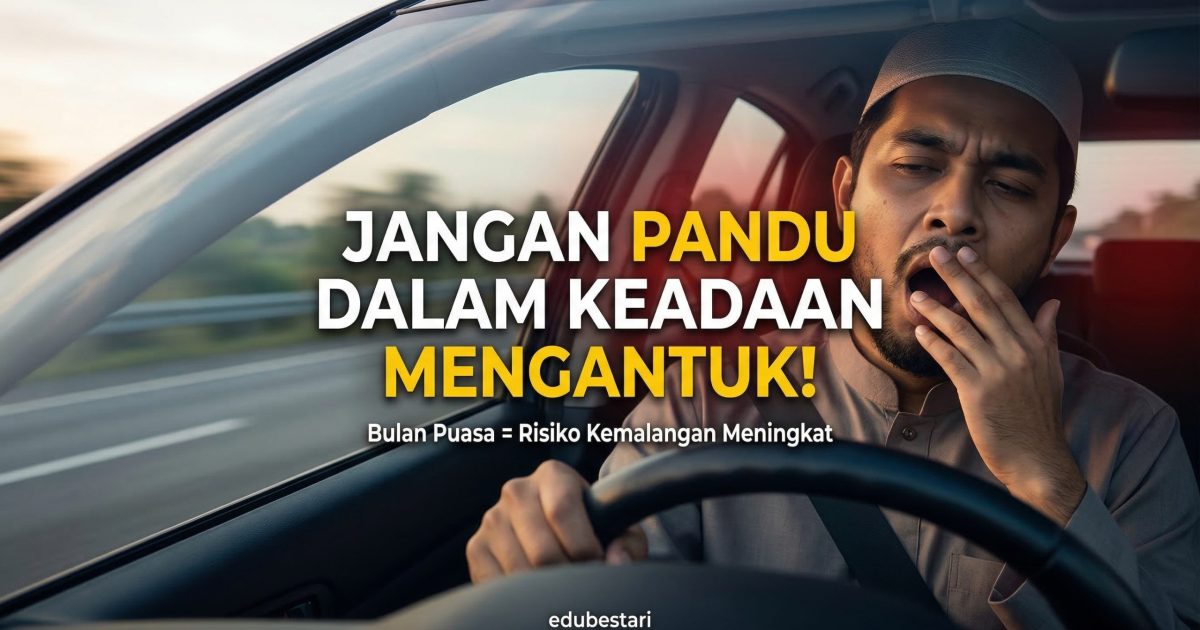 Cara Elak Mengantuk Ketika Memandu Bulan Puasa: Panduan Saintifik & Selamat (2026)