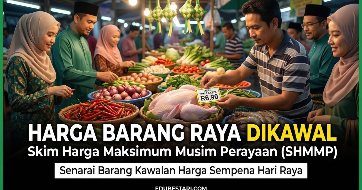 Skim Harga Maksimum Musim Perayaan (SHMMP): Senarai Barang Kawalan Harga & Tujuan Pelaksanaan
