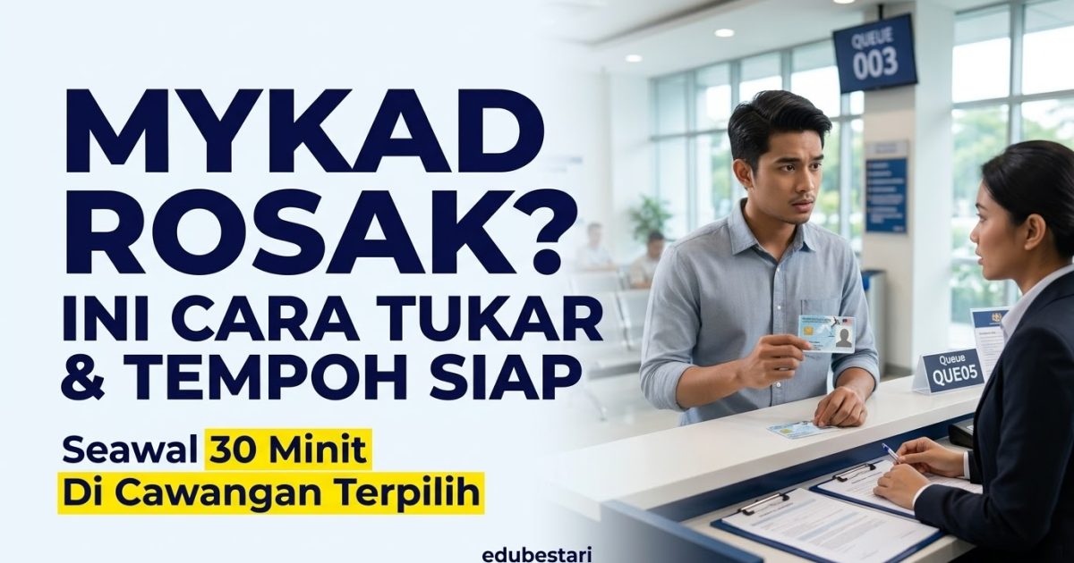 MyKad Rosak? Ini Cara Tukar Kad Pengenalan & Tempoh Siap Gantian Yang Ramai Tak Tahu