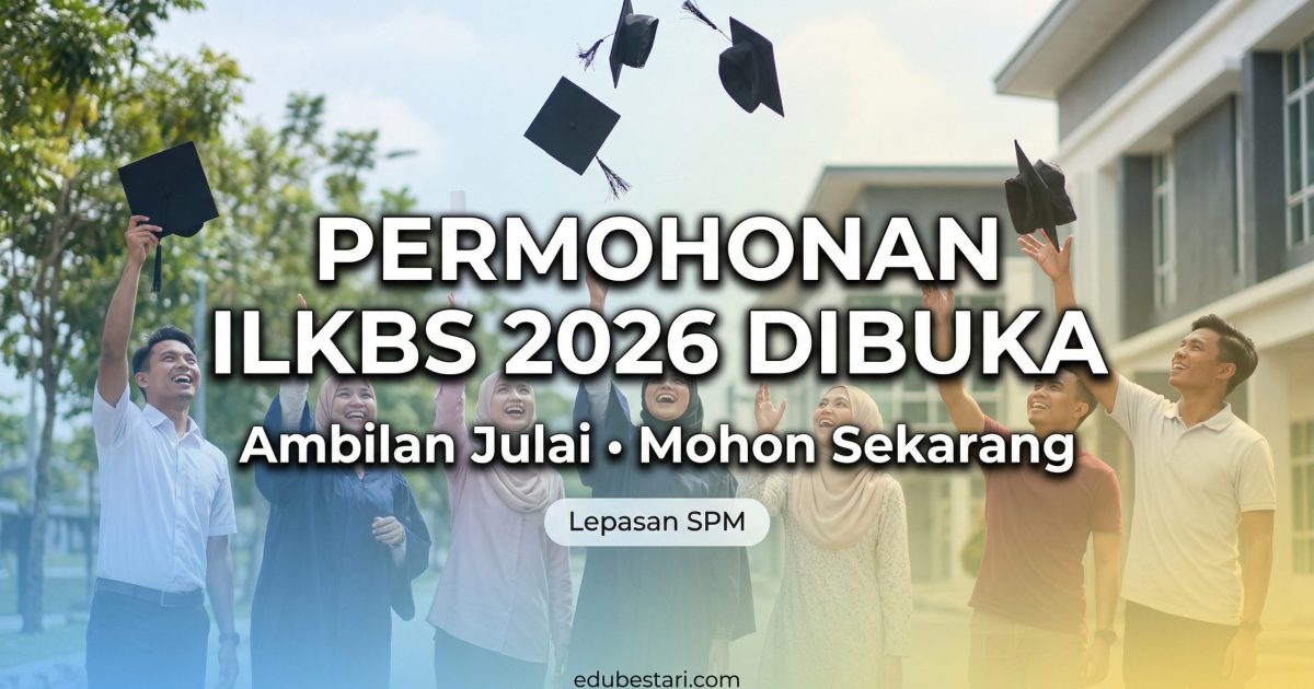 Permohonan ILKBS Julai 2026 Dibuka: Cara Mohon, Tarikh Tutup & Panduan Lengkap UP_TVET
