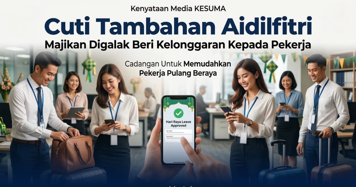 Cuti Tambahan Aidilfitri: KESUMA Galakkan Majikan Beri Kelonggaran Kepada Pekerja