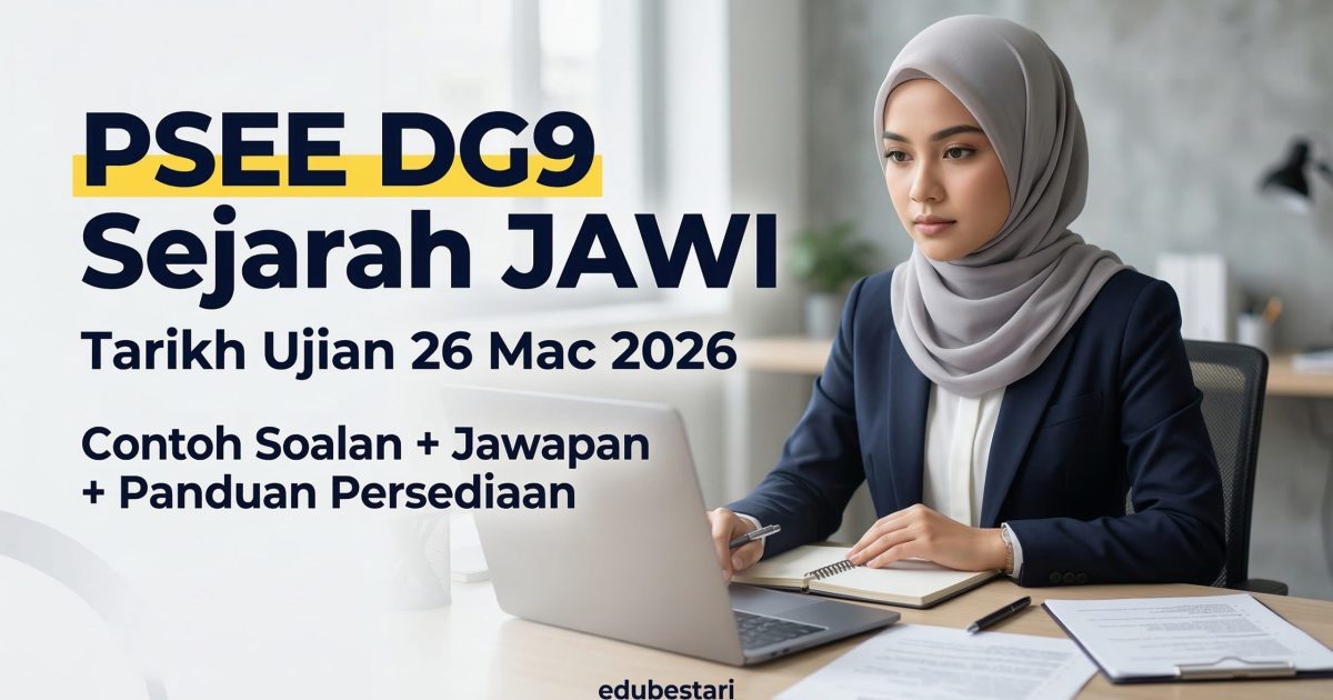 PSEE Pegawai Perkhidmatan Pendidikan DG9 (Sejarah) JAWI: Format, Fakta Rasmi dan 30 Contoh Soalan Lengkap