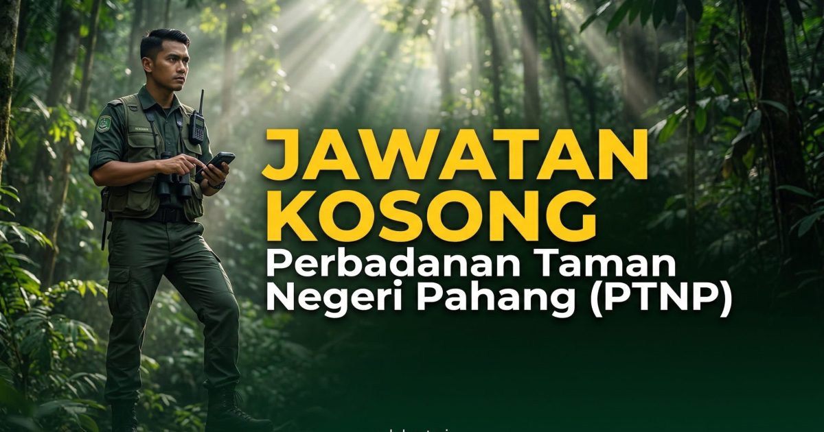 Jawatan Kosong PTNP 2026 – Renjer Hutan Gred G1 (Gaji RM2,500 – RM3,500)