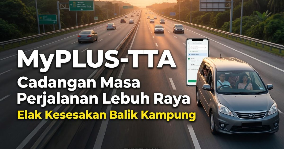 MyPLUS-TTA: Cara Semak Cadangan Masa Perjalanan Lebuh Raya PLUS Untuk Elak Jem (Panduan Lengkap)