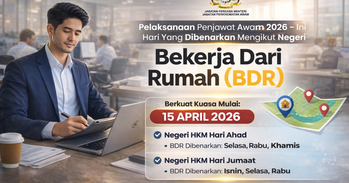 Pelaksanaan Bekerja Dari Rumah (BDR) Penjawat Awam 2026 – Ini Hari Yang Dibenarkan Mengikut Negeri