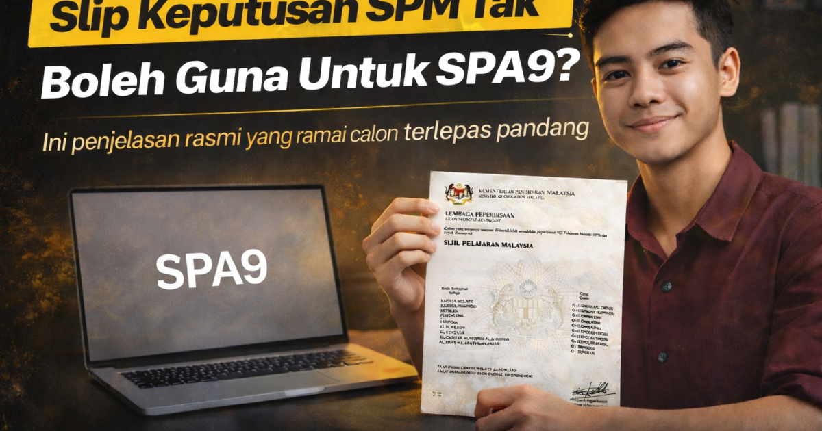Slip Keputusan SPM Tak Boleh Guna Untuk SPA9? Ini Penjelasan Rasmi Yang Ramai Calon Terlepas Pandang
