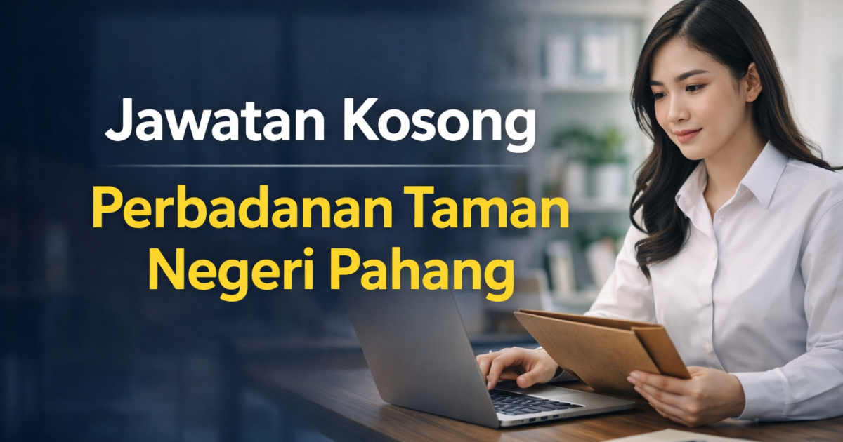 Jawatan Kosong Perbadanan Taman Negeri Pahang 2026: Jurutera & Pembantu Tadbir Dibuka (Mohon Sebelum 30 April)