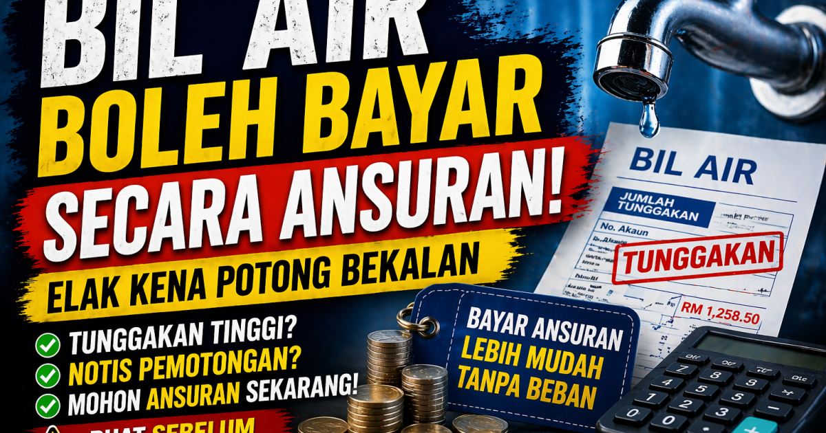 Cara Bayar Bil Air Secara Ansuran di Malaysia: Panduan Lengkap Elak Bekalan Dipotong