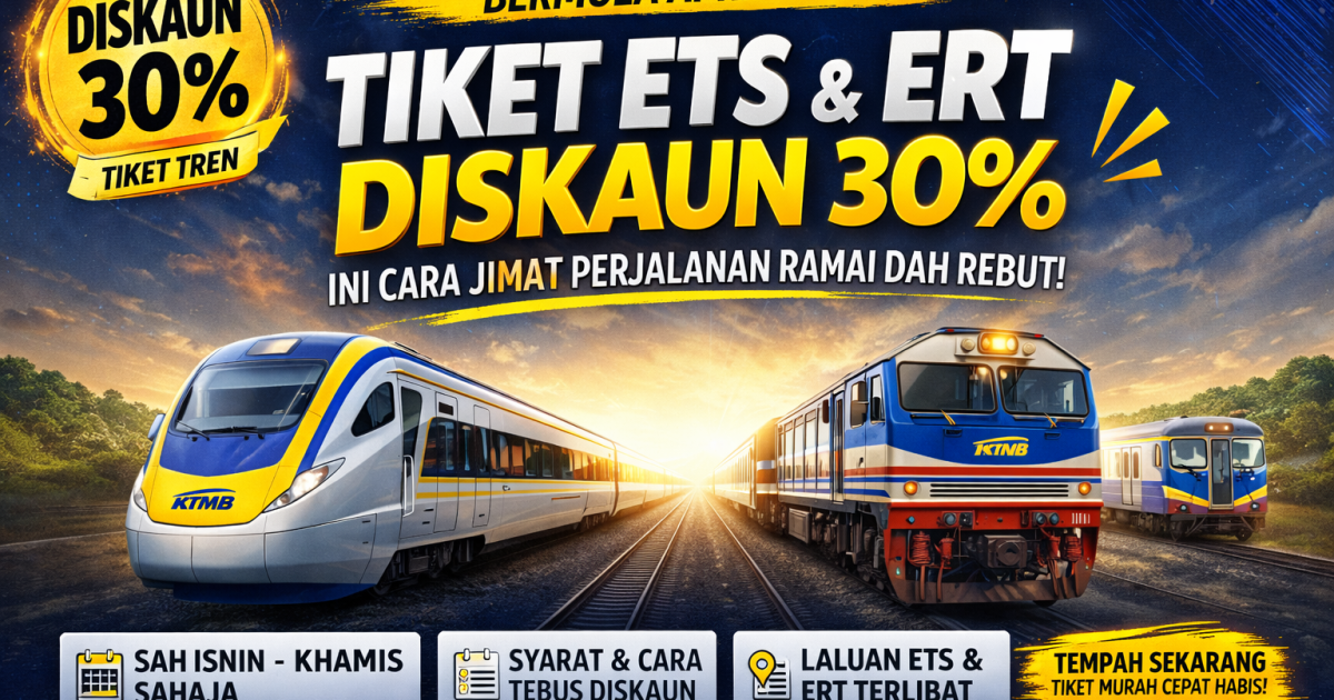 Tiket ETS & ERT Diskaun 30% Bermula April 2026 – Ini Cara Jimat Perjalanan Ramai Dah Rebut!