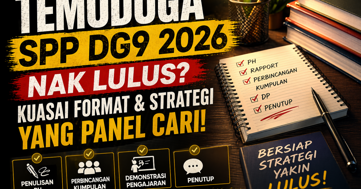 Ramai Terlepas Pandang! Ini Format Lengkap Temuduga SPP DG9 2026 + Tips Persediaan Calon Yang Panel Suka