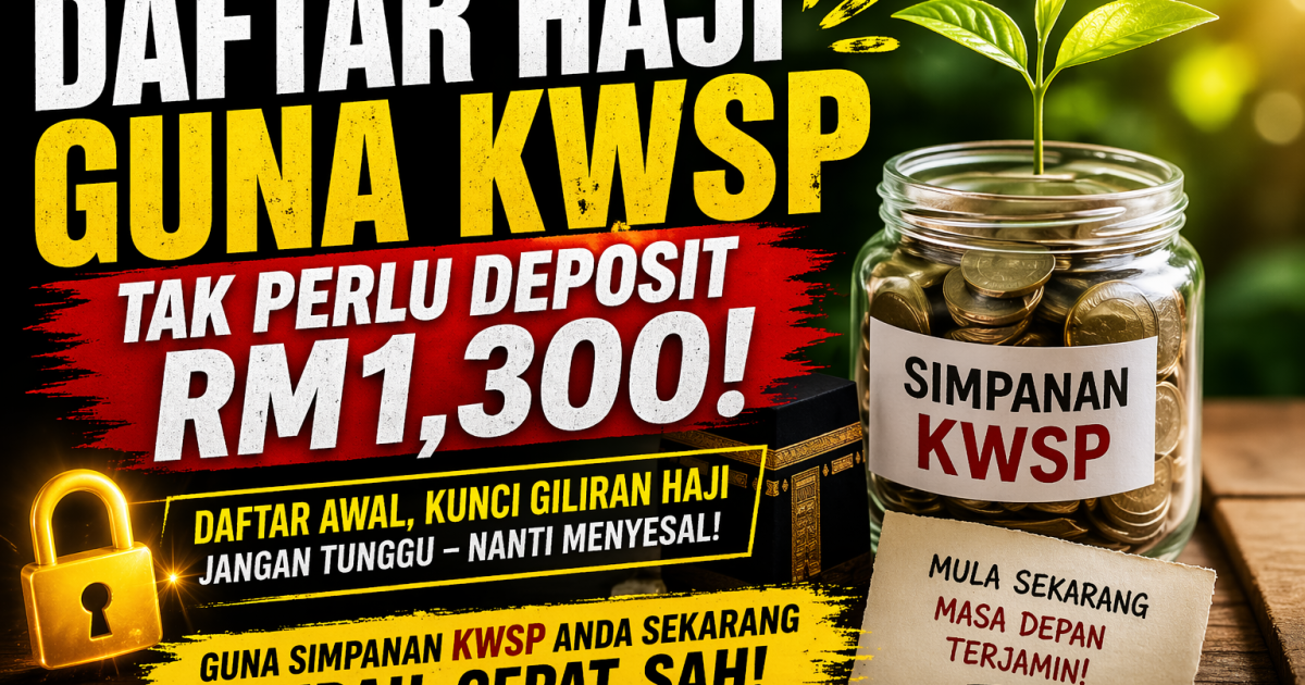 Ini Cara Daftar Haji Guna KWSP Tanpa Deposit RM1,300 (Panduan Lengkap 2026)